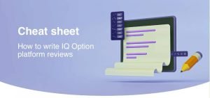 How to write reviews? 1 Cheat sheet - how to write IQOption platform reviews